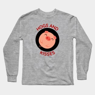 Hogs And Kisses | Cute Hugs And Kisses Pig Pun Long Sleeve T-Shirt